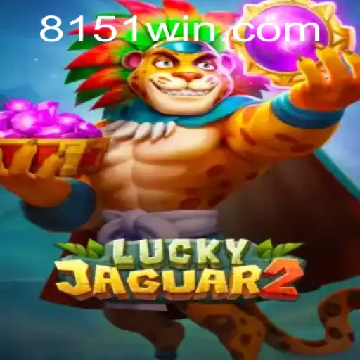 Descubra o Mundo Empolgante do Jogo Luckyjaguar2 com a Palavra-Chave 815WIN